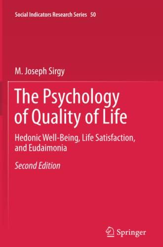 The Psychology of Quality of Life: Hedonic Well-Being, Life Satisfaction, and Eudaimonia (Social Indicators Research Series, Band 50)