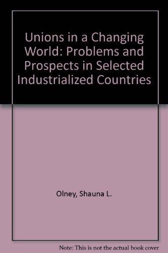 Unions in a Changing World: Problems and Prospects in Selected Industrialized Countries