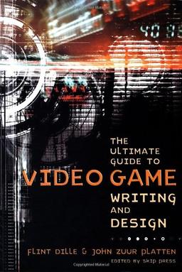 The Ultimate Guide to Video Game Writing and Design