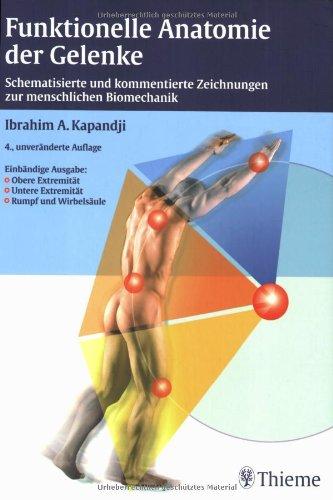 Funktionelle Anatomie der Gelenke. Schematisierte und kommentierte Zeichnungen zur menschlichen Biomechanik: Schematisierte und kommentierte ... - Untere Extremität - Rumpf und Wirbelsäule