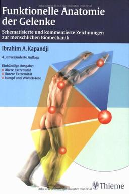 Funktionelle Anatomie der Gelenke. Schematisierte und kommentierte Zeichnungen zur menschlichen Biomechanik: Schematisierte und kommentierte ... - Untere Extremität - Rumpf und Wirbelsäule