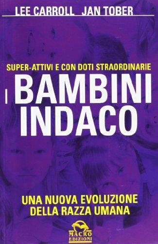 I bambini indaco. Super-Attivi e con doti straordinarie. Una nuova evoluzione della razza umana