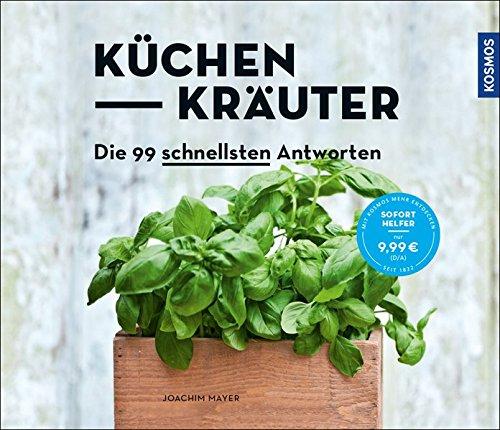 Küchenkräuter: Die 99 schnellsten Antworten