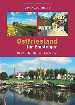 Ostfriesland für Einsteiger: Geschichte - Kultur - Landschaft