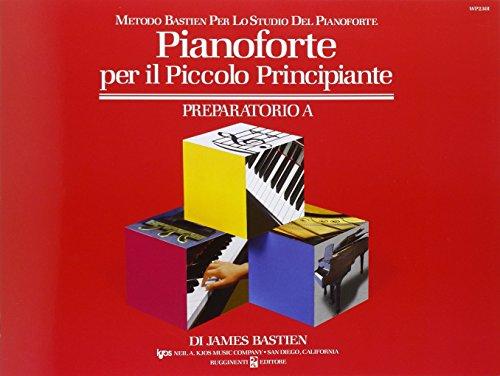 Pianoforte per il piccolo principiante. Livello preparatorio: 1 (Metodo Bastien per lo studio del pianof.)