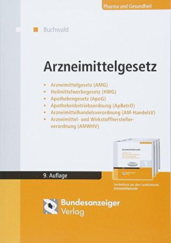 Arzneimittelgesetz: Arzneimittelgesetz (AMG) - Heilmittelwerbegesetz (HWG) - Apothekengesetz (ApoG) - Apothekenbetriebsordnung (ApBetrO) - ... und Wirkstoffherstellungsverordnung (AMWHV)