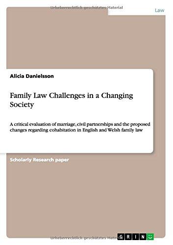 Family Law Challenges in a Changing Society: A critical evaluation of marriage, civil partnerships and the proposed changes regarding cohabitation in English and Welsh family law