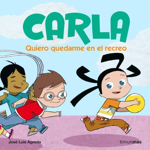 Carla. Quiero quedarme en el recreo