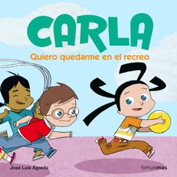 Carla. Quiero quedarme en el recreo