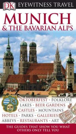 Eyewitness Travel Guide Munich and the Bavarian Alps (DK Eyewitness Travel Guide)