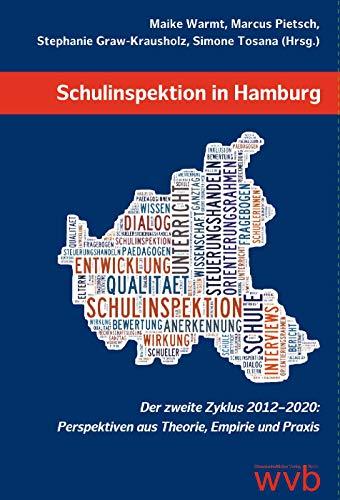 Schulinspektion in Hamburg: Der zweite Zyklus 2012–2020: Perspektiven aus Theorie, Empirie und Praxis