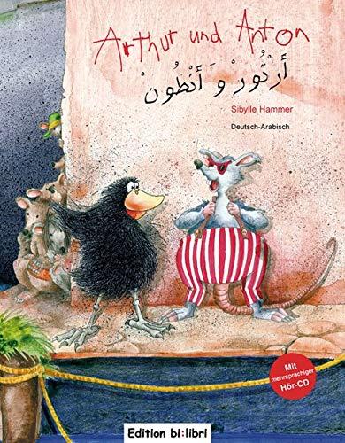 Arthur und Anton: Kinderbuch Deutsch-Arabisch mit mehrsprachiger Audio-CD