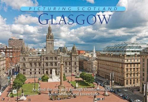 Glasgow: Around the City and Through Dunbartonshire, Renfrewshire and Inverclyde (Picturing Scotland)