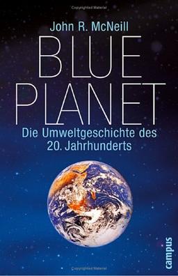 Blue Planet: Die Geschichte der Umwelt im 20. Jahrhundert