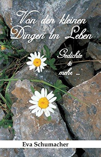 Von den kleinen Dingen im Leben: Gedichte & mehr …