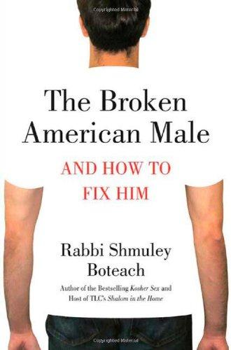 The Broken American Male: And How to Fix Him