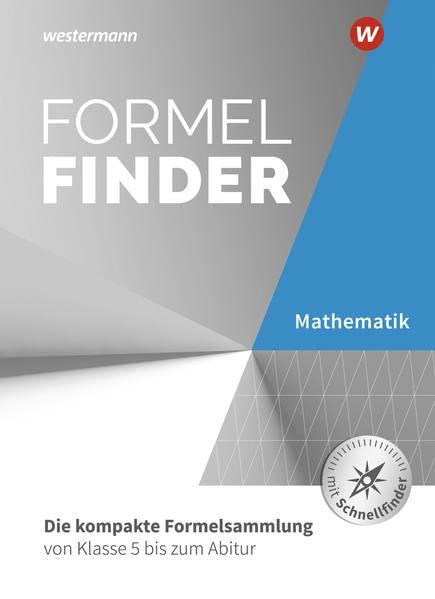 Formelfinder / Formelfinder - Ausgabe für die Sekundarstufe I und II an Gymnasien: Ausgabe 2022 für das Gymnasium / Die kompakte Formelsammlung von ... Ausgabe 2022 für das Gymnasium)