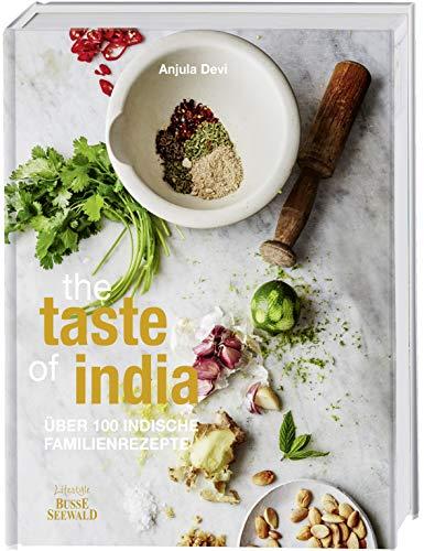 The Taste of India: Über 100 indische Familienrezepte