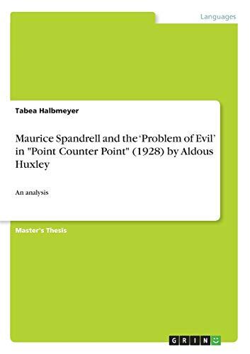 Maurice Spandrell and the ¿Problem of Evil¿ in "Point Counter Point" (1928) by Aldous Huxley: An analysis