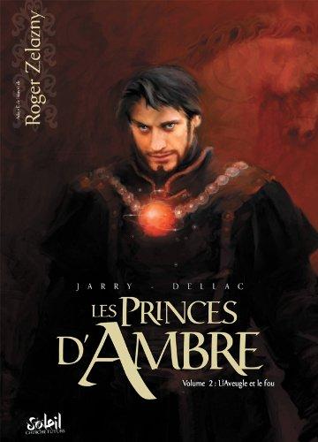 Les princes d'Ambre. Vol. 2. L'aveugle et le fou