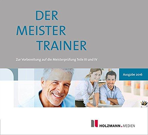 Semper, Lothar; Gress, Bernhard : Der MeisterTrainer zur Handwerker-Fibel, 1 CD-ROM Zur Vorbereitung auf die Meisterprüfung Teil III und IV