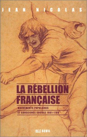 La rébellion française : mouvements populaires et conscience sociale : 1661-1789