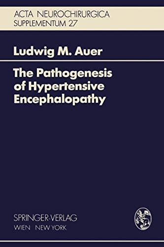 The Pathogenesis of Hypertensive Encephalopathy: Experimental Data And Their Clinical Relevance With Special Reference To Neurosurgical Patients (Acta Neurochirurgica Supplement, Band 27)