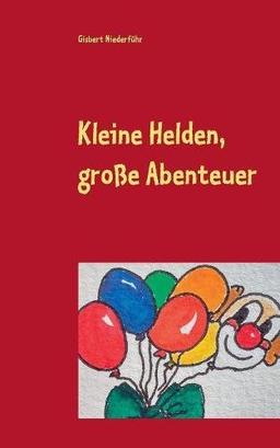 Kleine Helden, große Abenteuer: Lieder und Geschichten