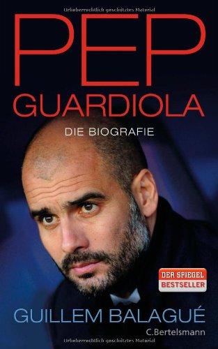 Pep Guardiola: Die Biografie