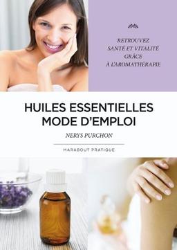 Huiles essentielles, mode d'emploi