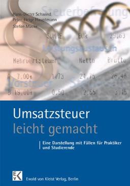 Umsatzsteuer leicht gemacht: Eine Darstellung für Praktiker, Steuerfachangestellte, Steuerfachwirte, Bilanzbuchhalter und Studierende an Universitäten, Fachhochschulen und Berufsakademien