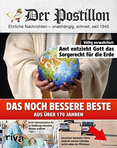 Der Postillon: Das noch bessere Beste aus über 170 Jahren