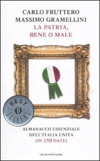 La patria, bene o male. Almanacco essenziale dell'Italia unita (in 150 date)