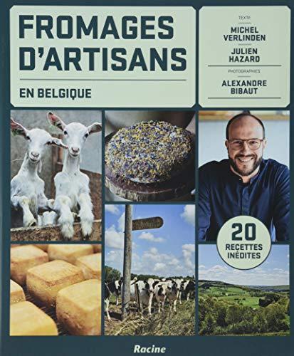 Fromages d'artisans en Belgique : 20 recettes inédites