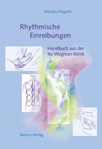 Rhythmische Einreibungen: Handbuch aus der Ita Wegman Klinik