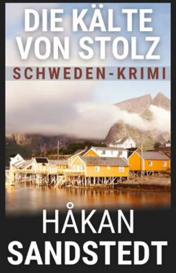 Die Kälte von Stolz: Schwedenkrimi - Die Fälle des Ingmar Lundgren II