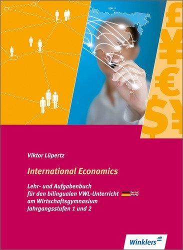 International Economics - Bilingualer VWL-Unterricht an Wirtschaftsgymnasien in Baden Württemberg: Schülerbuch, 1. Auflage, 2013