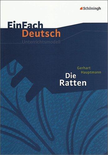 EinFach Deutsch Unterrichtsmodelle: Gerhart Hauptmann: Die Ratten: Gymnasiale Oberstufe