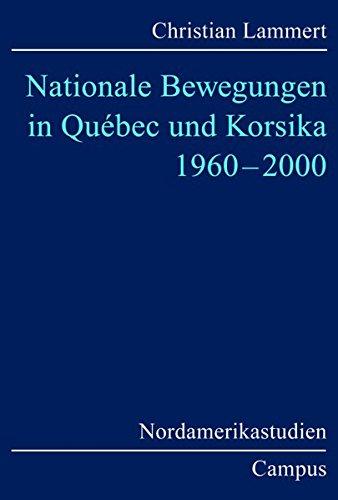 Nationale Bewegungen in Québec und Korsika 1960-2000 (Nordamerikastudien)