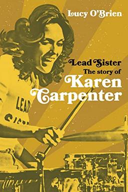 Lead Sister: The Story of Karen Carpenter: A Times Book of the Year