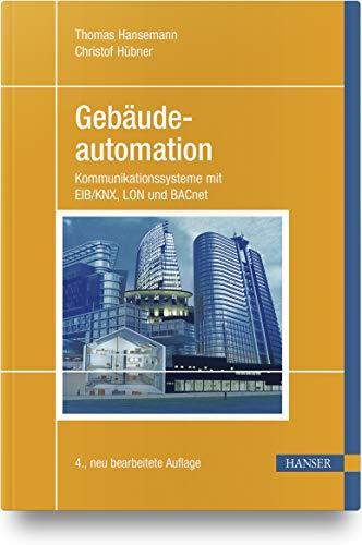 Gebäudeautomation: Kommunikationssysteme mit EIB/KNX, LON und BACnet