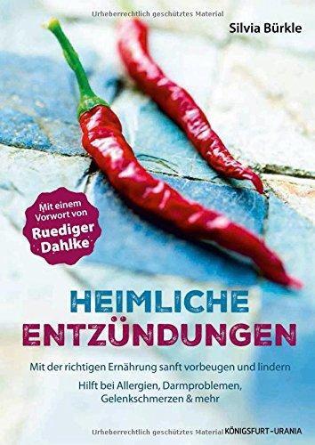 Heimliche Entzündungen: Mit der richtigen Ernährung sanft vorbeugen und lindern (Entzündungshemmer, Ernährung bei Entzündungen)