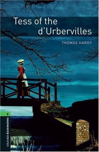 Tess of the d'Urbervilles. 10. Schuljahr - Tess of the d'Urbervilles - Neubearbeitung: Reader: 2500 Headwords (Oxford Bookworms Library: Stage 6)