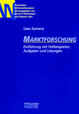 Marktforschung. Einführung mit Fallbeispielen, Aufgaben und Lösungen