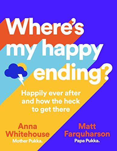 Where's My Happy Ending?: Happily ever after and how the heck to get there