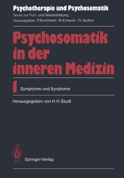 Psychosomatik in der Inneren Medizin: 1. Symptome und Syndrome (Psychotherapie und Psychosomatik)