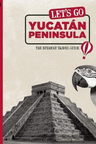 Let's Go Yucatán Peninsula: The Student Travel Guide (Let's Go Yucatan Peninsula)