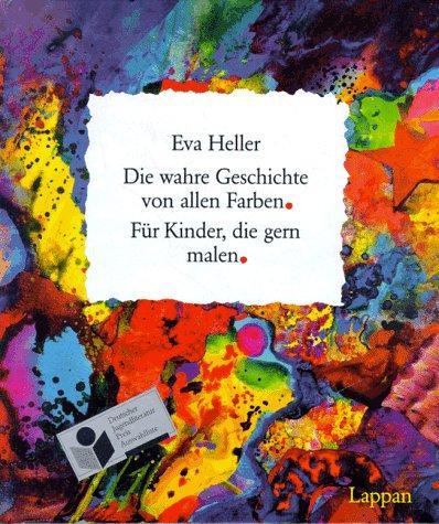 Die wahre Geschichte von allen Farben: Für Kinder, die gern malen