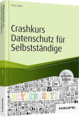 Crashkurs Datenschutz für Selbstständige - inkl. Arbeitshilfen online (Haufe Fachbuch)