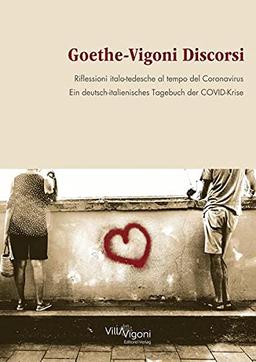 Goethe-Vigoni Discorsi: Riflessioni italo-tedesche al tempo del Coronavirus. Ein deutsch-italienisches Tagebuch der COVID-Krise